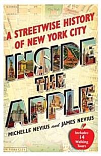 Inside the Apple: A Streetwise History of New York City (Paperback, Original)
