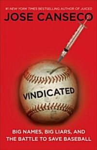 Vindicated: Big Names, Big Liars, and the Battle to Save Baseball (Paperback)