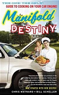 Manifold Destiny: The One! the Only! Guide to Cooking on Your Car Engine! (Paperback, Revised, Update)
