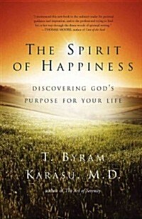 The Spirit of Happiness: Discovering Gods Purpose for Your Life (Paperback)