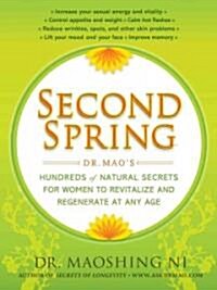 Second Spring: Dr. Maos Hundreds of Natural Secrets for Women to Revitalize and Regenerate at Any Age (Paperback)