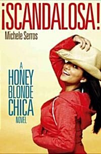 좸candalosa!: A Honey Blonde Chica Novel (Paperback, Reprint)