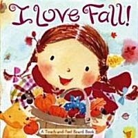 I Love Fall!: A Touch-And-Feel Board Book (Board Books)