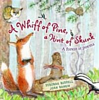 A Whiff of Pine, a Hint of Skunk: A Forest of Poems (Hardcover)