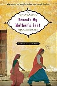 Beneath My Mothers Feet (Hardcover)