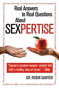 Sexpertise: Real Answers to Real Questions about Sex (Paperback)
