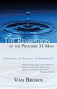 The Revelation of the Proverbs 31 Man (Paperback)