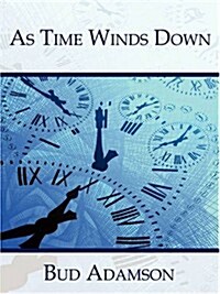 As Time Winds Down (Paperback)