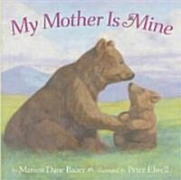 My Mother Is Mine (Board Books)