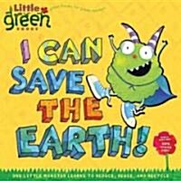 I Can Save the Earth!: One Little Monster Learns to Reduce, Reuse, and Recycle (Paperback)