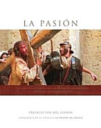 LA Pasion : Fotografia de la Pelicula La Pasion de Cristo / Passion : Photography From The Film The Passion Of the Christ (Hardcover, Bilingual)