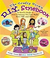 Crafty Divas D. I. Y. Stylebook (School & Library Binding)