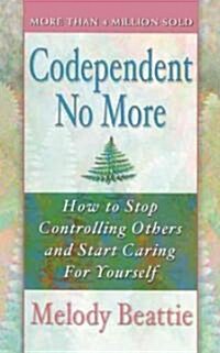 Codependent No More: Stop Controlling Others and Start Caring for Yourself (Prebound, Turtleback Scho)