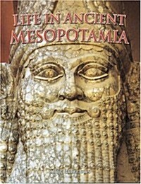 Life in Ancient Mesopotamia (School & Library Binding)