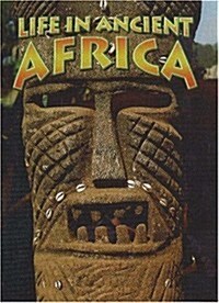 Life in Ancient Africa (School & Library Binding)