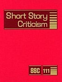 Short Story Criticism: Excerpts from Criticism of the Works of Short Fiction Writers (Hardcover)