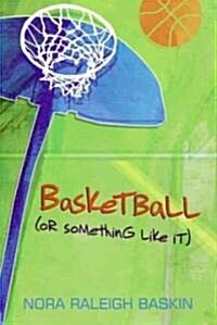 Basketball, or Something Like It (Reprint, School & Library Binding)