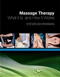 Massage Therapy: What It Is and How It Works (Paperback)