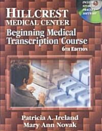 Hillcrest Medical Center: Beginning Medical Transcription Course (Paperback, 1st, PCK)