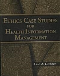 Ethics Case Studies for Health Information Management (Paperback)