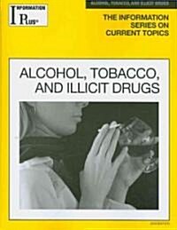 Alcohol, Tobacco and Illicit Drugs (Paperback)