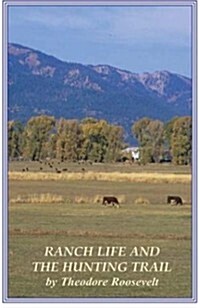 Ranch Life And the Hunting Trail (Paperback)
