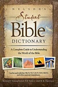 Nelsons Student Bible Dictionary: A Complete Guide to Understanding the World of the Bible (Paperback)