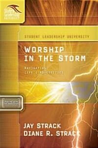 Worship in the Storm: Navigating Lifes Adversities (Paperback)