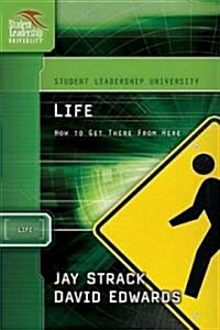 Life: How to Get There from Here (Paperback)