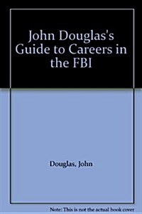 John Douglass Guide to Careers in the FBI (Paperback)