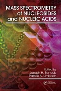 Mass Spectrometry of Nucleosides and Nucleic Acids (Hardcover)