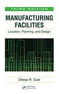 Manufacturing Facilities: Location, Planning, and Design, Third Edition (Hardcover, 3)