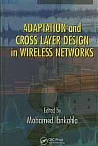 Adaptation and Cross Layer Design in Wireless Networks (Hardcover)