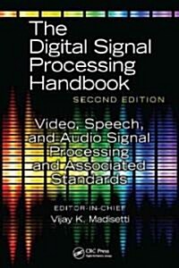 The Digital Signal Processing Handbook: Video, Speech, and Audio Signal Processing and Associated Standards (Hardcover, 2)