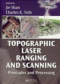 Topographic Laser Ranging and Scanning: Principles and Processing (Hardcover)
