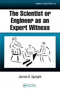 The Scientist or Engineer as an Expert Witness (Hardcover)