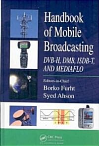 Handbook of Mobile Broadcasting : DVB-H, DMB, ISDB-T, and MediaFLO (Hardcover)