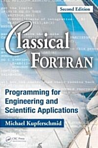 Classical FORTRAN: Programming for Engineering and Scientific Applications, Second Edition (Hardcover, 2)