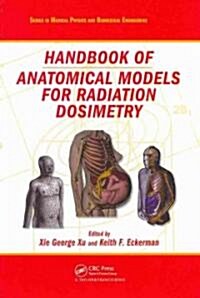 Handbook of Anatomical Models for Radiation Dosimetry (Hardcover)