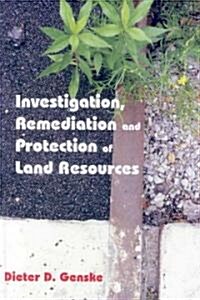 Investigation, Remediation and Protection of Land Resources (Hardcover)