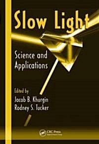 Slow Light: Science and Applications (Hardcover)