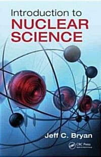 Introduction to Nuclear Science (Hardcover, 1st)