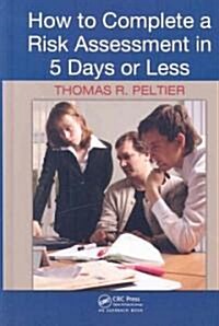 How to Complete a Risk Assessment in 5 Days or Less (Hardcover)