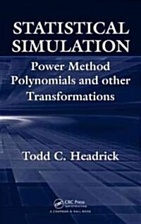 Statistical Simulation : Power Method Polynomials and Other Transformations (Hardcover)