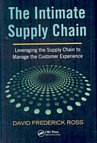 The Intimate Supply Chain : Leveraging the Supply Chain to Manage the Customer Experience (Hardcover)