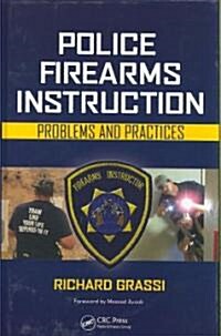 Police Firearms Instruction: Problems and Practices (Hardcover)