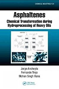 Asphaltenes: Chemical Transformation During Hydroprocessing of Heavy Oils (Hardcover)