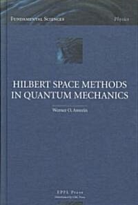 Hilbert Space Methods in Quantum Mechanics (Hardcover)