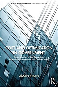 Cost and Optimization in Government: An Introduction to Cost Accounting, Operations Management, and Quality Control, Second Edition (Hardcover, 2)