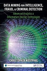 Data Mining for Intelligence, Fraud & Criminal Detection: Advanced Analytics & Information Sharing Technologies (Hardcover)
